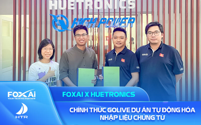FOXAi chính thức Go-Live dự án "Tự động hóa quy trình Huetronics"