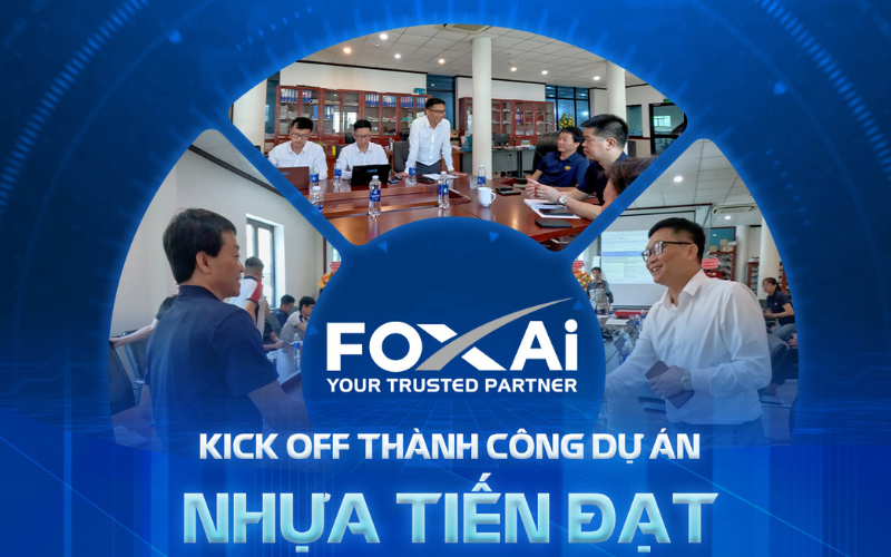 FOXAi Kick-off dự án chuyển đổi vận hành cùng công ty Nhựa Tiến Đạt